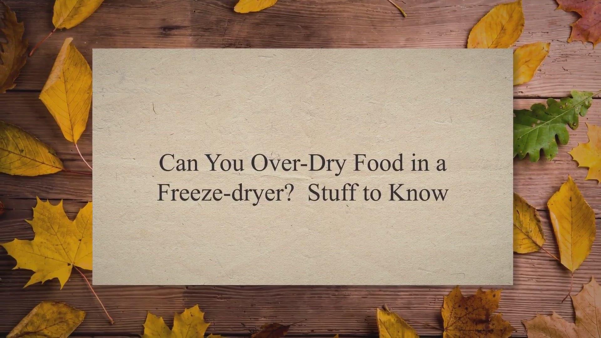 'Video thumbnail for Can You Over-Dry Food In A Freeze-dryer? Stuff To Know'