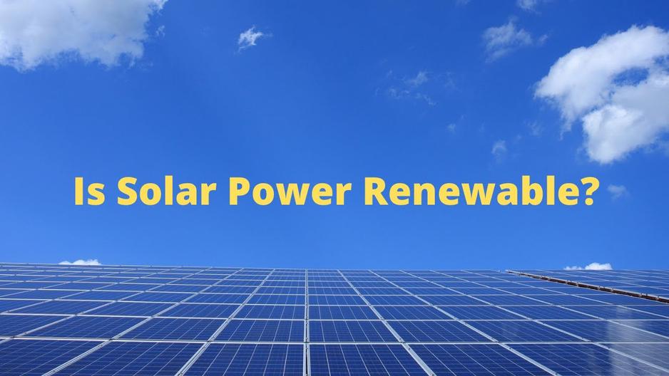 'Video thumbnail for Is Solar Power Renewable? - (WATCH THIS)'